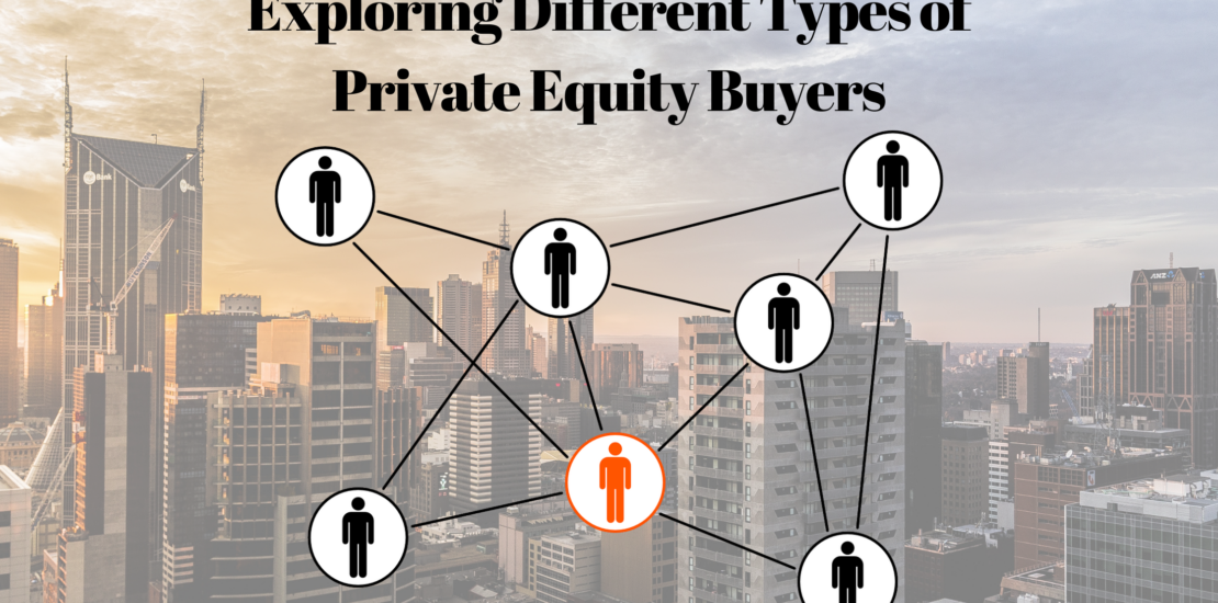 Exploring Different Types of Private Equity Buyers